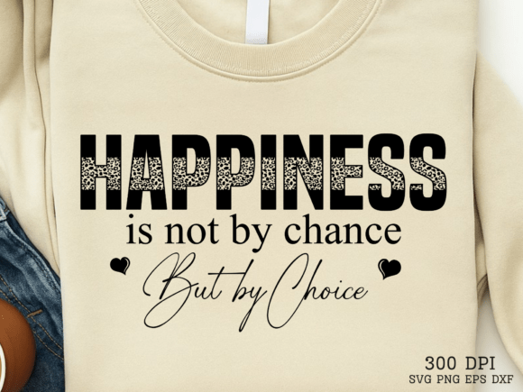 Happiness is Not by Chance but by Choice Graphics