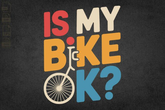 Is My Bike OK Funny Bike Rider, Cyclist Graphics