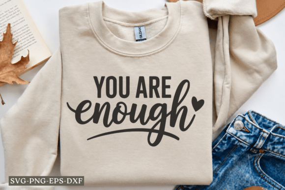 You Are Enough SVG, Graphics & Crafts